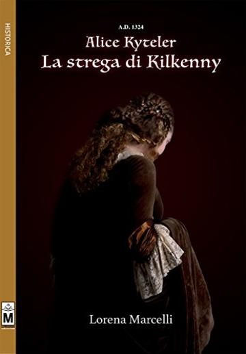 A.D. 1324 - Alice Kyteler - La strega di Kilkenny